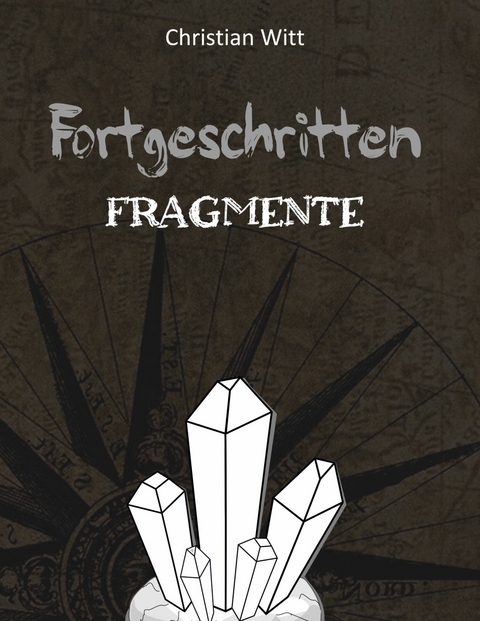Fortgeschritten: Fragmente -  Christian Witt