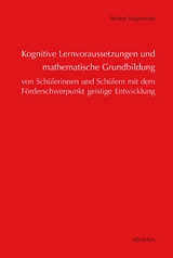 Kognitive Lernvoraussetzungen und mathematische Grundbildung von Sch&uuml;lerinnen und Sch&uuml;lern - Steffen Siegemund