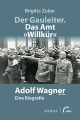 Der Gauleiter. Das Amt "Willk&uuml;r" - Brigitte Zuber