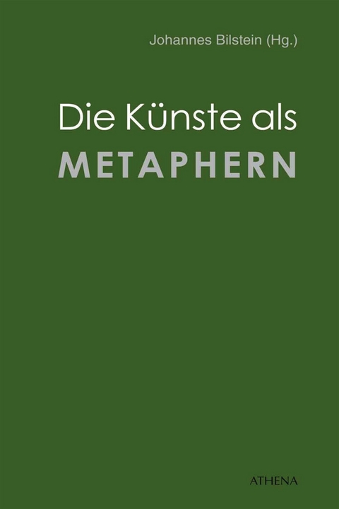 Die K&uuml;nste als Metaphern - Johannes Bilstein