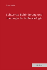 Schwerste Behinderung und theologische Anthropologie - Lars Mohr