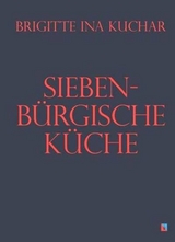 Siebenb&uuml;rgische K&uuml;che - Brigitte Ina Kuchar