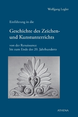 Einführung in die Geschichte des Zeichen- und Kunstunterrichts - Wolfgang Legler