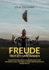 Freude trotz(t) Umst&auml;nden - Steve Zschunke