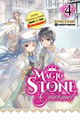 Magic Stone Gourmet: Eating Magical Power Made Me the Strongest Volume 4 (Light Novel) -  Ryou Yuuki