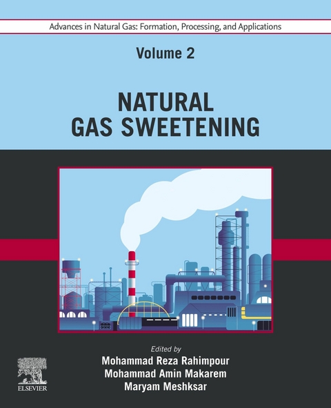 Advances in Natural Gas: Formation, Processing, and Applications. Volume 2: Natural Gas Sweetening - 