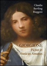 Giorgione pictor et musicus amatus - Vom Klang seiner Bilder - Claudia Bertling Biaggini