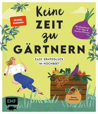 Keine Zeit zu gärtnern – Easy Ernteglück im Hochbeet