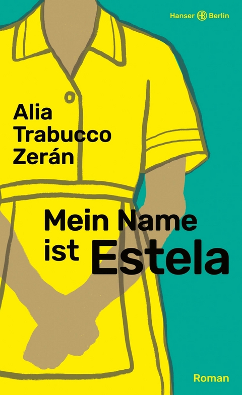 Mein Name ist Estela -  Alia Trabucco Zer&aacute;n