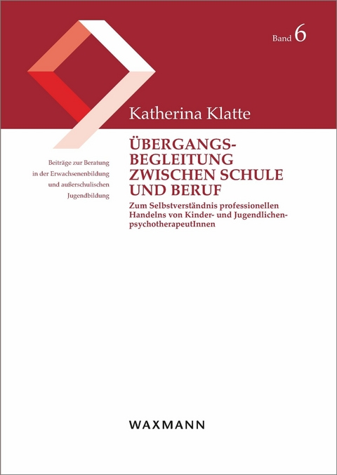 Übergangsbegleitung zwischen Schule und Beruf -  Katherina Klatte