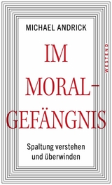 Im Moralgef&auml;ngnis - Michael Andrick