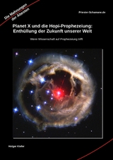 Planet X und die Hopi-Prophezeiung: Enth&uuml;llung der Zukunft unserer Welt - Holger Kiefer
