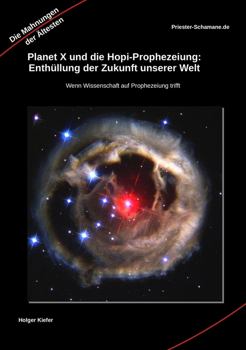 Planet X und die Hopi-Prophezeiung: Enth&uuml;llung der Zukunft unserer Welt - Holger Kiefer