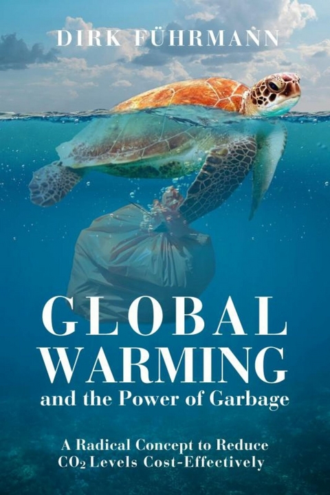 Global Warming and the Power of Garbage - Dirk F&uuml;hrmann