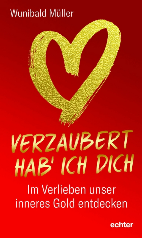 Verzaubert hab' ich dich - Wunibald M&uuml;ller