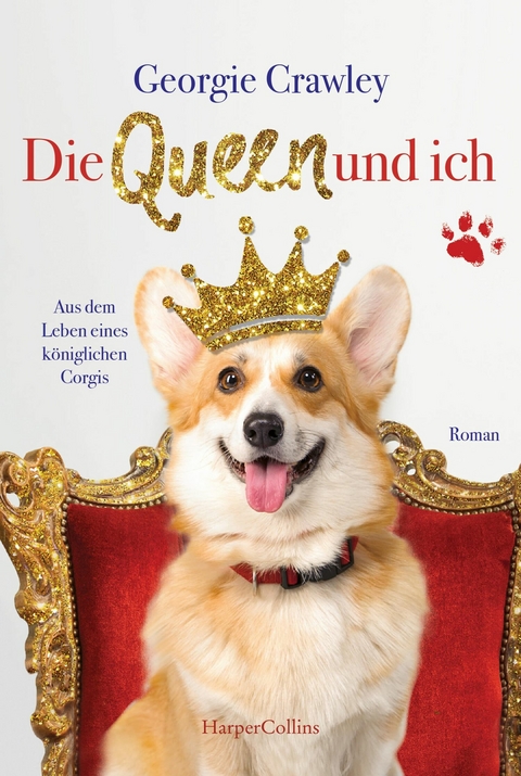 Die Queen und ich - aus dem Leben eines k&ouml;niglichen Corgis - Georgie Crawley