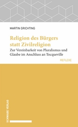 Religion des B&uuml;rgers statt Zivilreligion - Martin Grichting
