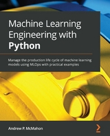 Machine Learning Engineering with Python -  Andrew P. McMahon