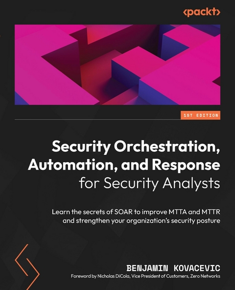 Security Orchestration, Automation, and Response for Security Analysts -  Benjamin Kovacevic