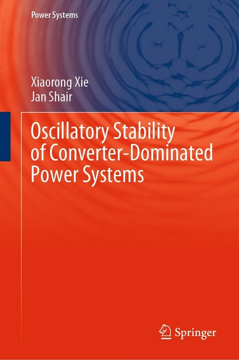 Oscillatory Stability of Converter-Dominated Power Systems -  Xiaorong Xie,  Jan Shair
