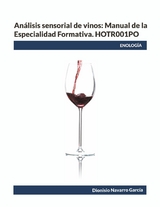 An&aacute;lisis sensorial de vinos: Manual de la Especialidad Formativa. HOTR001PO - Dionisio Navarro Garc&iacute;a