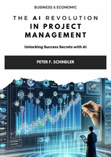 The AI Revolution  in Project Management -  Peter F. Schindler