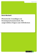 Phonetische Grundlagen im Fremdsprachenunterricht. Mit ausgew&auml;hlten Fragen zum Selbstlernen -  Dario Mar?ani?