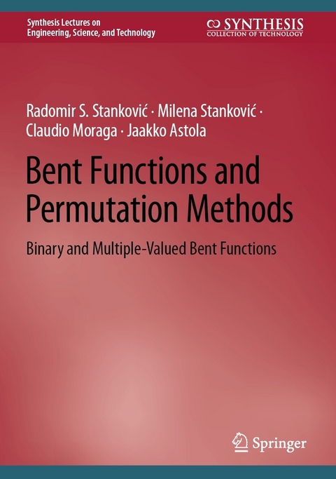 Bent Functions and Permutation Methods -  Radomir S. Stanković,  Milena Stanković,  Claudio Moraga,  Jaakko Astola