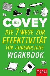 Die 7 Wege zur Effektivit&auml;t f&uuml;r Jugendliche - Workbook -  Sean Covey
