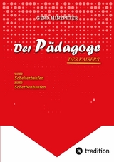 Der P&auml;dagoge - Hinzpeter - KaiserWilhelm II. - ErsterWeltkrieg - Calvinismus -  HistorischesSachbuch - BildungUndMacht - Kriegsursachen - GeschichteLeben -  DeutscheGeschichte  - Geschichtsbuch -  gerd hinzpeter