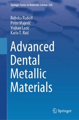 Advanced Dental Metallic Materials -  Rebeka Rudolf,  Peter Majerič,  Vojkan Lazić,  Karlo T. Raić
