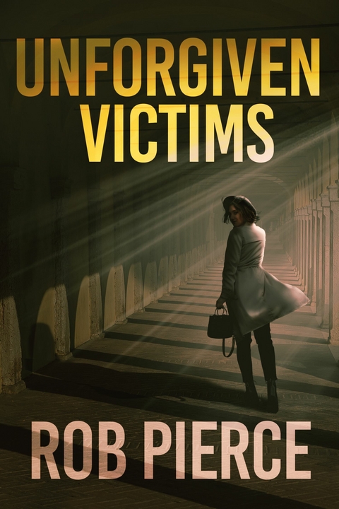 Unforgiven Victims -  Rob Pierce