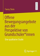 Offene Bewegungsangebote aus der Perspektive von Grundsch&uuml;ler*innen - Fanny Stein