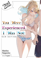 You Were Experienced, I Was Not: Our Dating Story 2nd Date (Light Novel) -  Makiko Nagaoka