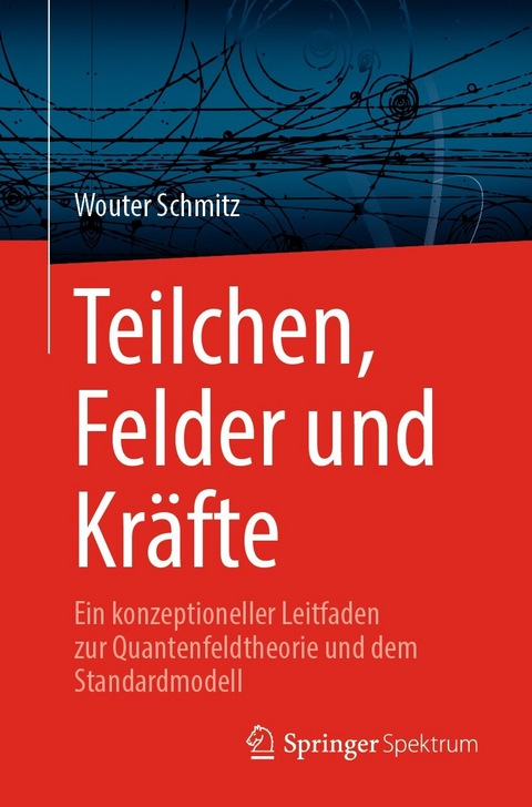 Teilchen, Felder und Kr&auml;fte - Wouter Schmitz