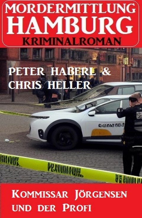 Kommissar J&ouml;rgensen und der Profi: Mordermittlung Hamburg Kriminalroman -  Peter Haberl,  Chris Heller