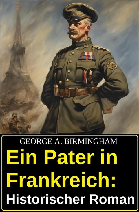 Ein Pater in Frankreich: Historischer Roman -  George A. Birmingham