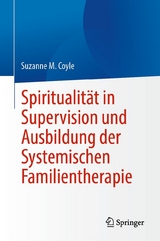 Spiritualit&auml;t in Supervision und Ausbildung der Systemischen Familientherapie - Suzanne M. Coyle