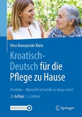 Kroatisch - Deutsch f&uuml;r die Pflege zu Hause - Nina Konopinski-Klein