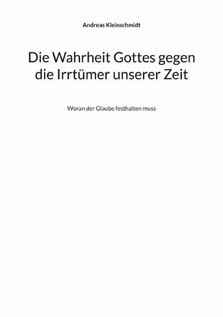 Die Wahrheit Gottes gegen die Irrtümer unserer Zeit