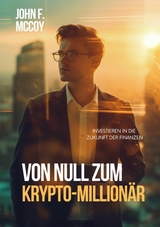 Von Null zum  Krypto-Million&auml;r -  John F. McCoy