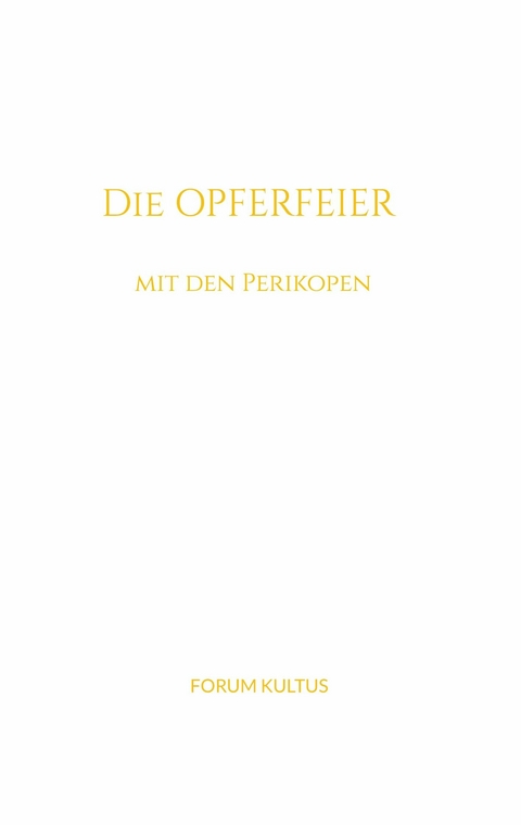 Die Opferfeier - mit den Perikopen -  Rudolf Steiner,  Volker Lambertz