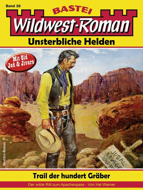 Wildwest-Roman &ndash; Unsterbliche Helden 38 - Hal Warner