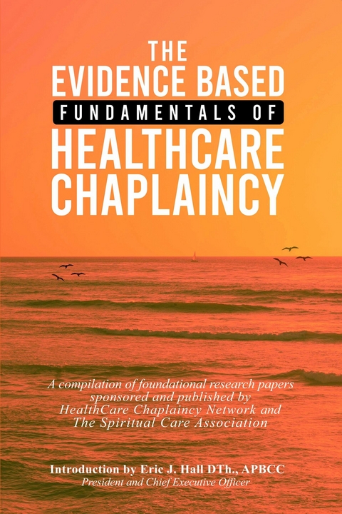 Evidence Based Fundamentals of Health Care Chaplaincy -  Eric J. Hall DTh. APBCC