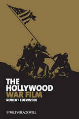 The Hollywood War Film - Robert Eberwein