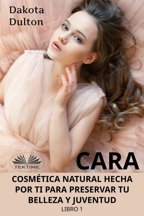 Cara Cosm&eacute;tica Natural Hecha Por Ti Para Preservar Tu Belleza Y Juventud -  Dakota Dulton