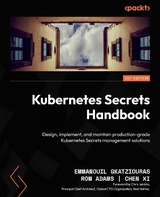 Kubernetes Secrets Handbook -  Rom Adams,  Emmanouil Gkatziouras,  Chen Xi