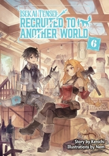Isekai Tensei: Recruited to Another World Volume 6 -  Kenichi