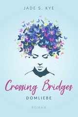Crossing Bridges - Jade S. Kye