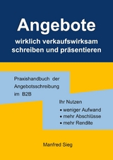 Angebote wirklich verkaufswirksam schreiben und pr&auml;sentieren - Manfred Sieg